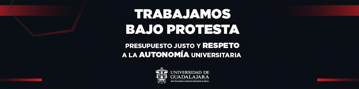 Trabajamos bajo protesta Universidad de Guadalajara